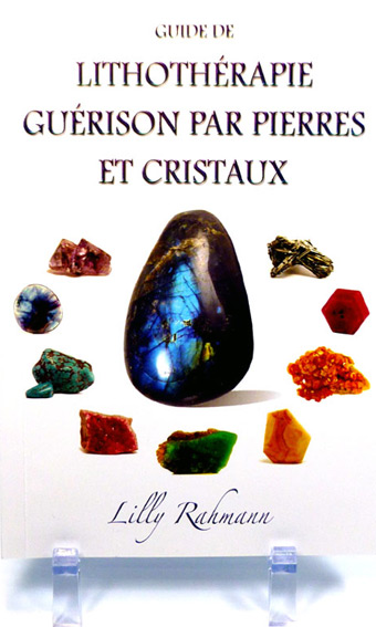 Book by Lilly Rahmann, Phd : Guide de Lithothérapie – Guérison par Pierres et Cristaux